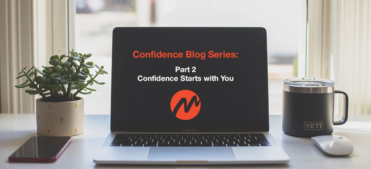 Confidence Blog Series: Part 2 - Confidence Starts with You